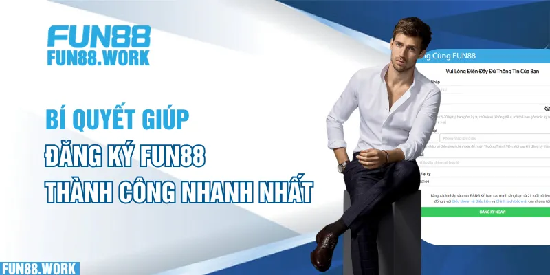 Bí quyết giúp đăng ký FUN88 thành công nhanh nhất