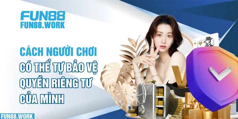 Cách người chơi có thể tự bảo vệ quyền riêng tư của mình