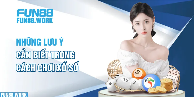 Những lưu ý cần biết trong cách chơi xổ số