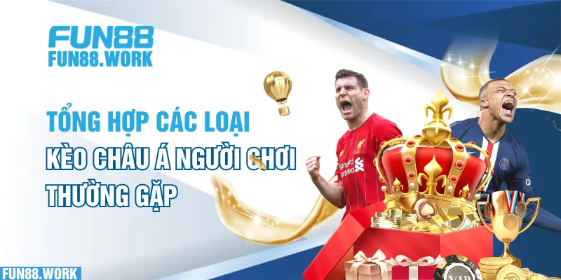 Tổng hợp các loại kèo Châu Á người chơi thường gặp