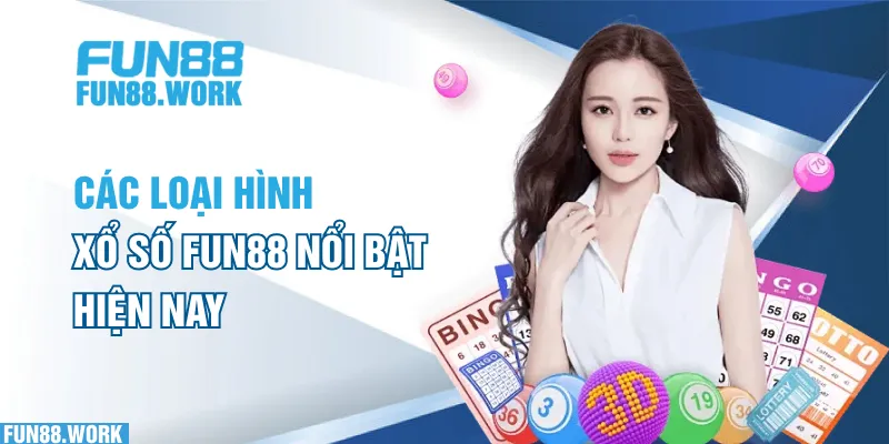 Các loại hình xổ số FUN88 nổi bật hiện nay