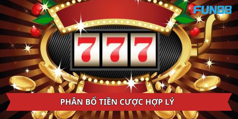 Phân bổ tiền cược hợp lý khi chinh phục game nổ hũ